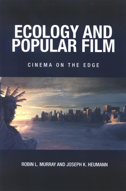 Ecology and Popular Film - Robin L. Murray, Joseph K. Heumann