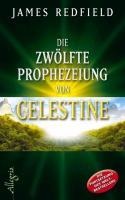 Die zwölfte Prophezeiung von Celestine - James Redfield