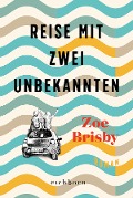 Reise mit zwei Unbekannten - Zoe Brisby Reise mit zwei Unbekannten - Zoe Brisby