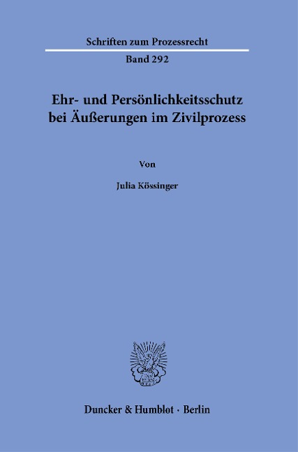 Ehr- und Persönlichkeitsschutz bei Äußerungen im Zivilprozess. - Julia Kössinger