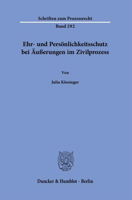 Ehr- und Persönlichkeitsschutz bei Äußerungen im Zivilprozess. - Julia Kössinger
