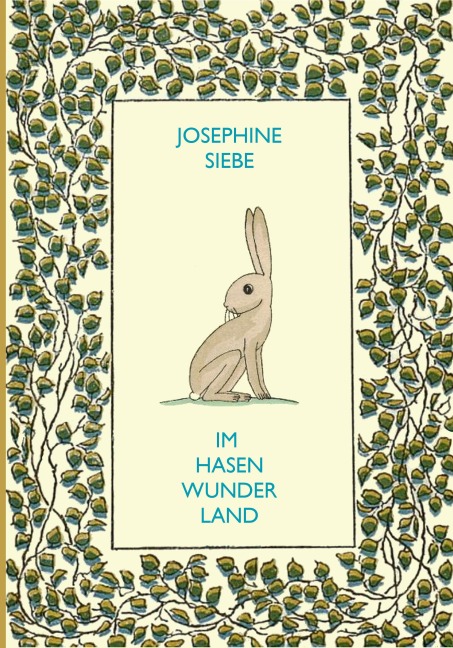 Im Hasenwunderland - Josephine Siebe