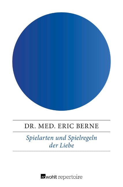 Spielarten und Spielregeln der Liebe - Eric Berne