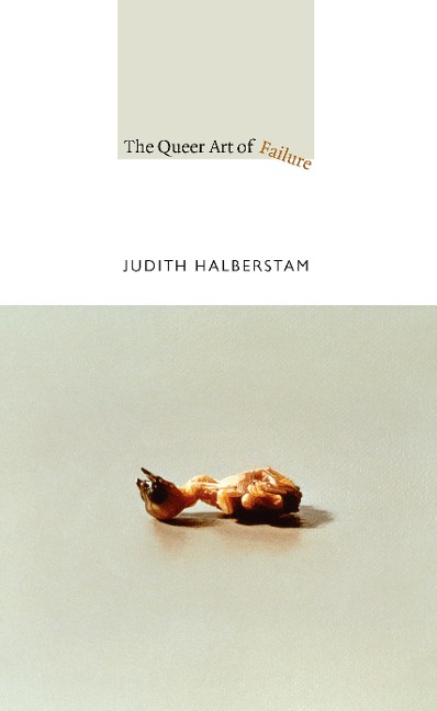 Queer Art of Failure - Halberstam Jack Halberstam