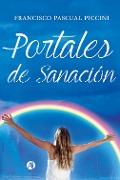 Cover-Bild zum Titel 'Portales de Sanación' von 'Francisco Pascual Piccini'