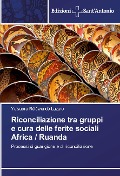 Cover-Bild zum Titel 'Riconciliazione tra gruppi e cura delle ferite sociali Africa / Ruanda' von 'Yelyaore Réléwendé Lazare'