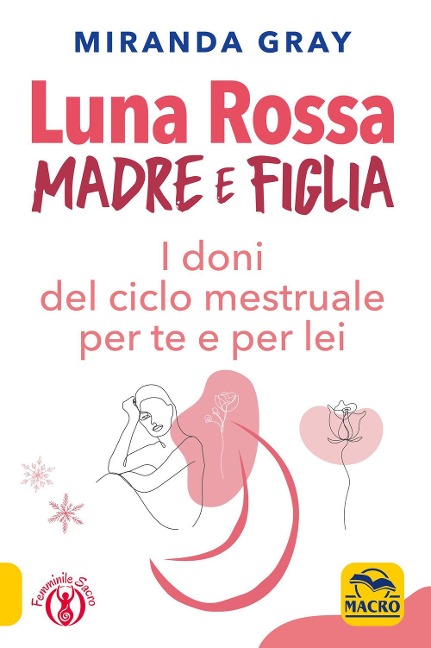 Luna rossa. Madre e figlia. I doni del ciclo mestruale per te e per lei - Miranda Gray