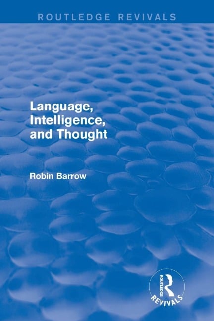 Language, Intelligence, and Thought - Robin Barrow