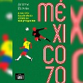 México 70 (resumo) - Andrew Downie, Raul Oliveira Moreira