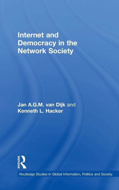 Internet and Democracy in the Network Society - Jan A. G. M. van Dijk, Kenneth L. Hacker