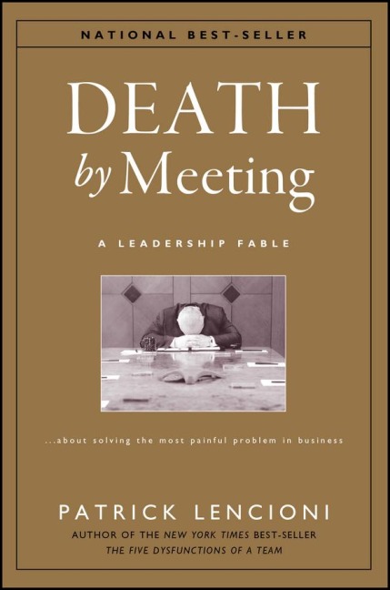 The Death by Meeting: A Leadership Fable... - Patrick Lencioni