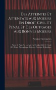 Cover-Bild zum Titel 'Des Atteintes Et Attentats Aux Moeurs En Droit Civil Et Pénal Et Des Outrages Aux Bonnes Moeurs' von 'Polydore Fabreguettes'