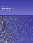 Cover-Bild zum Titel 'Architektur von Fuzzy-Informationssystemen' von 'Rene Witte'