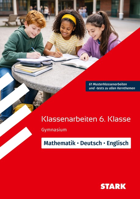 STARK Mathematik/Deutsch/Englisch 6. Klasse - Klassenarbeiten Gymnasium - Carlo Vöst, Christine Höller, Johanna Ressel, Simon Hauzenberger