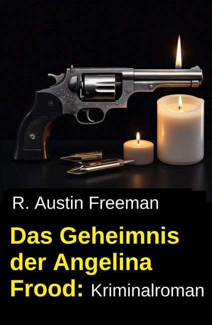 Das Geheimnis der Angelina Frood: Kriminalroman - R. Austin Freeman
