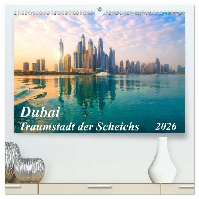 Dubai - Traumstadt der Scheichs (hochwertiger Premium Wandkalender 2026 DIN A2 quer), Kunstdruck in Hochglanz - Kerstin Waurick