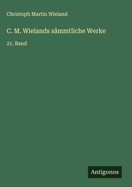 C. M. Wielands sämmtliche Werke - Christoph Martin Wieland