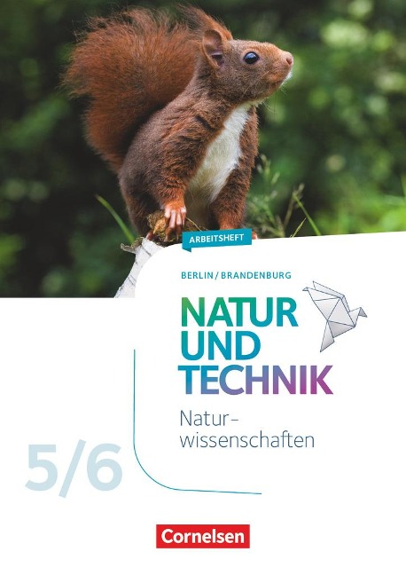 Natur und Technik 5./6. Schuljahr - Naturwissenschaften Neubearbeitung - Berlin/Brandenburg - Arbeitsheft - Adria Wehser