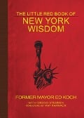 Cover-Bild zum Titel 'The Little Red Book of New York Wisdom' von 'Ed Koch, Gregg Stebben'