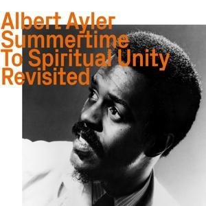 Summertime to Spiritual Unity,revisited - Albert Ayler