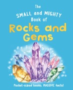 Cover-Bild zum Titel 'The Small and Mighty Book of Rocks and Gems' von 'Welbeck Children's Books'