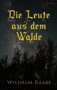 Cover-Bild zum Titel 'Die Leute aus dem Walde' von 'Wilhelm Raabe'