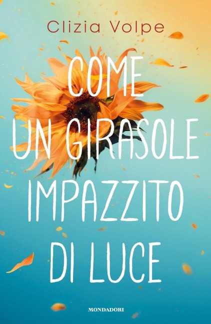 Come un girasole impazzito di luce - Clizia Volpe