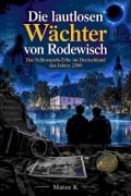 Cover-Bild zum Titel 'Die lautlosen Wächter von Rodewisch' von 'Matze K'