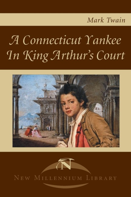 A Connecticut Yankee in King Arthur's Court - Mark Twain