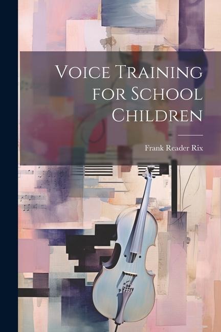 Voice Training for School Children - Frank Reader Rix