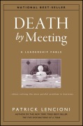 Cover-Bild zum Titel 'The Death by Meeting: A Leadership Fable...' von 'Patrick Lencioni'