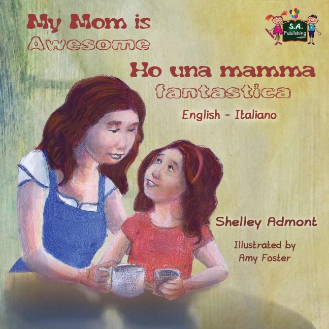 My Mom is Awesome Ho una mamma fantastica - Shelley Admont, Kidkiddos Books
