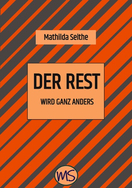 Der Rest wird ganz anders - Mathilda Seithe