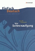 Vor Sonnenaufgang. EinFach Deutsch Unterrichtsmodelle - Gerhart Hauptmann