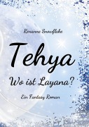 Cover-Bild zum Titel 'Tehya - Wo ist Layana?' von 'Roxanne Snowflake'