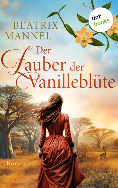 Der Zauber der Vanilleblüte - oder: Die Insel des Mondes - Beatrix Mannel