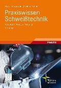 Cover-Bild zum Titel 'Praxiswissen Schweißtechnik' von 'Hans J. Fahrenwaldt, Volkmar Schuler'