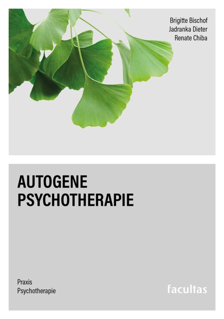 Autogene Psychotherapie - Brigitte Bischof, Jadranka Dieter, Renate Chiba