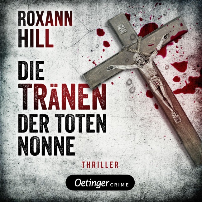 Steinbach und Wagner 2. Die Tränen der toten Nonne - Roxann Hill