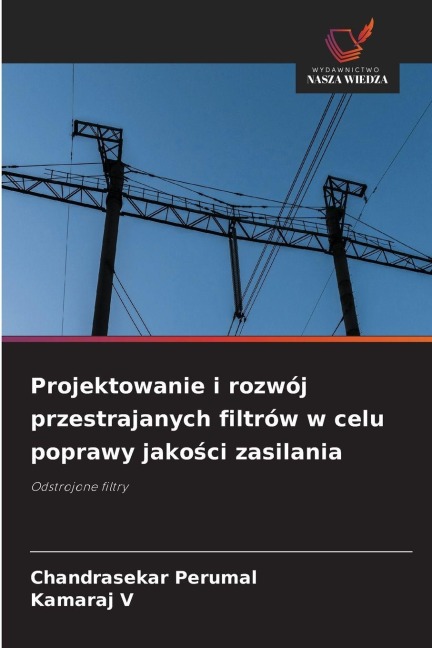 Projektowanie i rozwój przestrajanych filtrów w celu poprawy jako¿ci zasilania - Chandrasekar Perumal, Kamaraj V