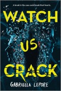 Cover-Bild zum Titel 'Watch Us Crack' von 'Gabriella Lepore'