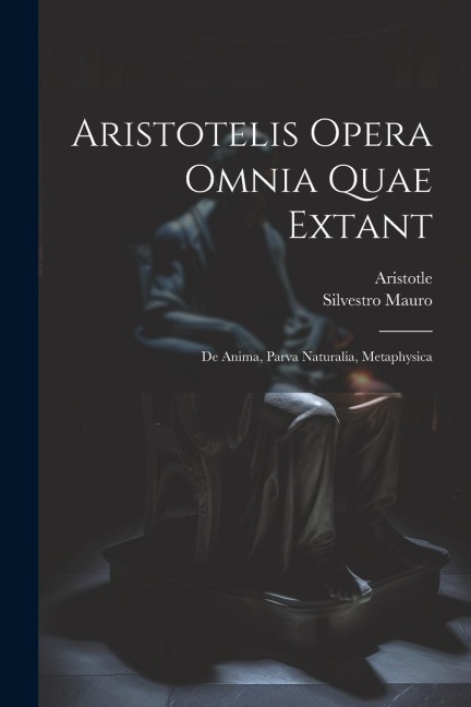 Aristotelis Opera Omnia Quae Extant - Silvestro Mauro