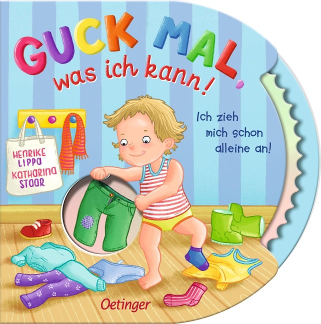 Guck mal, was ich kann! Ich zieh mich schon alleine an! - Henrike Lippa