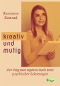 Cover-Bild zum Titel 'Kreativ und mutig' von 'Susanne Konrad'