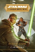 Star Wars The High Republic: Into the Dark - Claudia Gray, Giorgio Baroni
