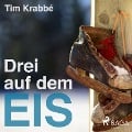 Cover-Bild zum Titel 'Drei auf dem Eis (Ungekürzt)' von 'Tim Krabbé'