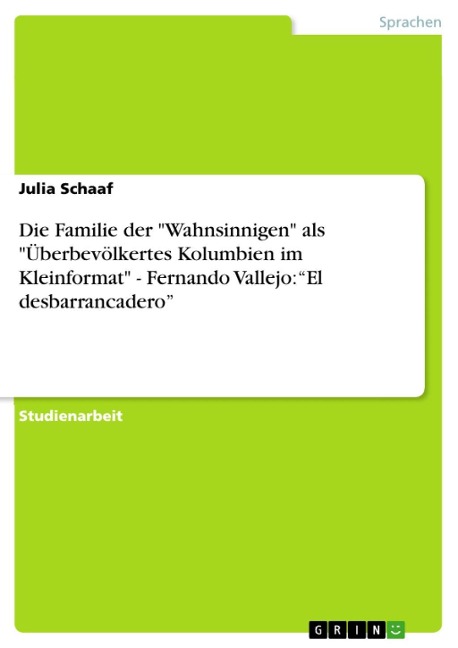 Die Familie der "Wahnsinnigen" als "Überbevölkertes Kolumbien im Kleinformat" - Fernando Vallejo: "El desbarrancadero" - Julia Schaaf