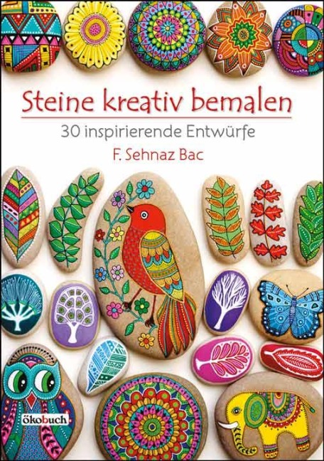 Steine kreativ bemalen - F. Sehnaz Bac