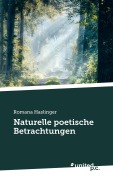 Cover-Bild zum Titel 'Naturelle poetische Betrachtungen' von 'Romana Haslinger'