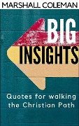 Cover-Bild zum Titel 'Big Insights: Quotes for Walking the Christian Path' von 'Marshall Coleman'